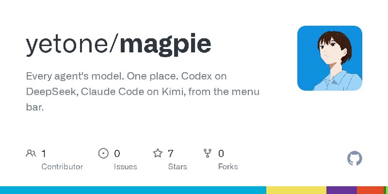 GitHub - yetone/magpie: Every agent's model. One place. Codex on DeepSeek, Claude Code on Kimi, from the menu bar.