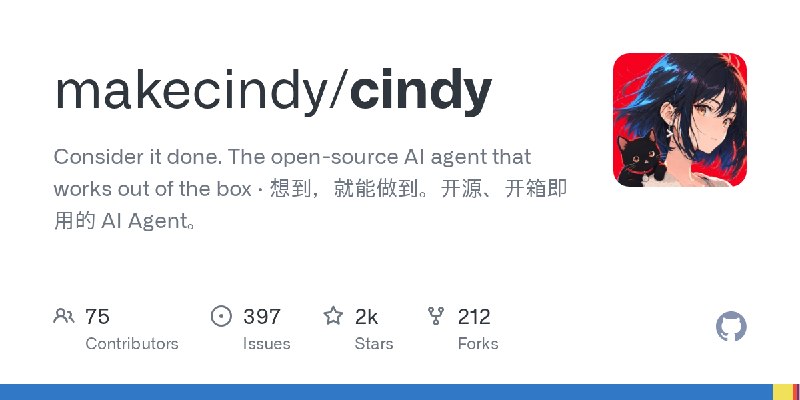 GitHub - makecindy/cindy: Consider it done. The open-source AI agent that works out of the box · 想到，就能做到。开源、开箱即用的 AI Agent。